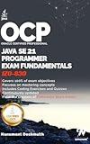 OCP Java 21 Programmer Certification Fundamentals: Study Guide For 1Z0-830 (OCP Java 21 Programmer Certification Exam Fundamentals Study Guide Book 1)