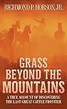 Grass Beyond the Mountains: Discovering the Last Great Cattle Frontier on the North American Continent (Canadian Nature Classics)