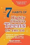 The 7 Habits of Highly Effective Teens on the Go: Wisdom for Teens to Build Confidence, Stay Positive, and Live an Effective Life