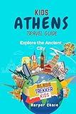 Athens Travel Guide for Kids: Explore the Ancient City (GlobeTrekkerKids)