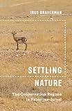 Settling Nature: The Conservation Regime in Palestine-Israel