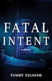 Fatal Intent (The Kate Downey Medical Mystery Series Book 1)