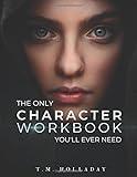 The Only Character Workbook You'll Ever Need: Your New Character Bible (Series Bibles for Writers)