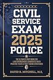 Civil Service Exam Study Guide 2025 Police: The Ultimate Prep Book for Law Enforcement Candidates with Practice Tests & Test-Taking Strategies
