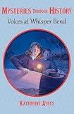 Voices at Whisper Bend (Mysteries through History Book 4)