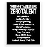 10 Things That Require Zero Talent - Motivational Wall Art Print | Inspirational Quote Decor for Home, Office or Gym | Leadership and Encouragement Gift | 8x10 Inches, Made in USA. UNFRAMED