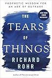 The Tears of Things: Prophetic Wisdom for an Age of Outrage