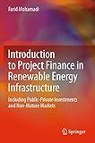 Introduction to Project Finance in Renewable Energy Infrastructure: Including Public-Private Investments and Non-Mature Markets