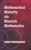 Mathematical Maturity via Discrete Mathematics (Dover Books on Mathematics)