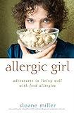 Allergic Girl: Adventures in Living Well with Food Allergies