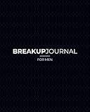 Breakup Journal for Men | Minimal Black & White: 90 Day Break Up Diary | Broken Heart, Break-Up, Divorce Self-Care