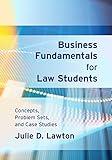 Business Fundamentals for Law Students: Concepts, Problem Sets, and Case Studies