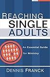 Reaching Single Adults: An Essential Guide for Ministry