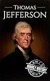 Thomas Jefferson: A Life From Beginning to End (Biographies of US Presidents)