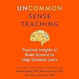 Uncommon Sense Teaching: Practical Insights in Brain Science to Help Students Learn