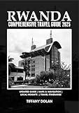 RWANDA COMPREHENSIVE TRAVEL GUIDE 2025 (The Explorer Book 17)