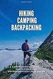 The Ultimate Guide to Hiking, Camping, and Backpacking: Crafting a Beginner's Hiking and Camping Handbook, Essential Tips for Travel and Backpacking, Getting Ready for Your Hiking Adventure.