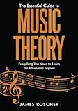 The Essential Guide to Music Theory: Everything You Need to Learn the Basics and Beyond