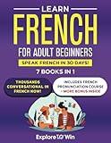 Learn French for Adult Beginners: 7 Books in 1: Speak French In 30 Days!