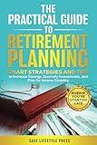 THE PRACTICAL GUIDE TO RETIREMENT PLANNING: SMART STRATEGIES AND TIPS TO INCREASE SAVINGS, DIVERSIFY INVESTMENTS, AND PLAN FOR INCOME STABILITY–EVEN IF YOU’RE STARTING LATE