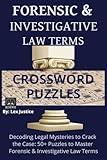 Forensic & Investigative Law Terms Crosswords: Decoding Legal Mysteries to Crack the Case: 50+ Puzzles to Master Forensic & Investigative Law Terms