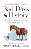 Bad Days in History: A Gleefully Grim Chronicle of Misfortune, Mayhem, and Misery for Every Day of the Year