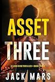 Asset Three (A Lara King Espionage Thriller—Book 3)