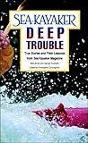 Sea Kayaker's Deep Trouble: True Stories and Their Lessons from Sea Kayaker Magazine