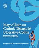 Mayo Clinic on Crohn's Disease & Ulcerative Colitis: Strategies to manage IBD and take charge of your life