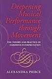 Deepening Musical Performance through Movement: The Theory and Practice of Embodied Interpretation (Musical Meaning and Interpretation)