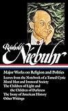 Reinhold Niebuhr: Major Works on Religion and Politics (LOA #263): Leaves from the Notebook of a Tamed Cynic / Moral Man and Immoral Society / The ... History (Library of America (Hardcover))