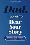 Dad, I Want to Hear Your Story: A Father’s Guided Journal To Share His Life & His Love (Hear Your Story Books)