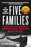 Five Families: The Rise, Decline, and Resurgence of America's Most Powerful Mafia Empires