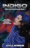 Indigo: Alien Hunting Grounds Book 1 (Deliverance)