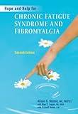 Hope and Help for Chronic Fatigue Syndrome and Fibromyalgia: A Guide for Finding Relief from Fibromyalgia (FM) and Chronic Fatigue Syndrome (CFS)