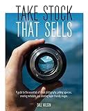 Take Stock Photography That Sells: Earn a living doing what you love