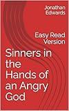 Sinners in the Hands of an Angry God: Easy Read Version