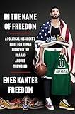 In the Name of Freedom: A Political Dissident's Fight for Human Rights in the NBA and Around the World