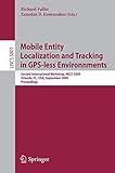 Mobile Entity Localization and Tracking in GPS-less Environnments: Second International Workshop, MELT 2009, Orlando, FL, USA, September 30, 2009, Proceedings (Lecture Notes in Computer Science, 5801)