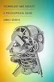 Technology and Society: A Philosophical Guide