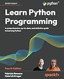 Learn Python Programming: A comprehensive, up-to-date, and definitive guide to learning Python