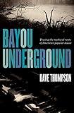 Bayou Underground: Tracing the Mythical Roots of American Popular Music