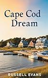 Cape Cod Dream: A Heartfelt Journey Through Cape Cod: A Slice of Heaven on Earth. A Memoir Set in the Picturesque Seaside of Massachusetts, 20th Century. (Cape Cod Books)