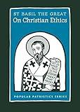 On Christian Ethics: St. Basil the Great (Popular Patristics)