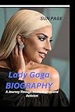 Lady Gaga Biography: A Journey Through Music, Fashion, and Activism