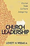 Church Leadership: Vision, Team, Culture, Integrity, Revised Edition