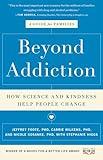 Beyond Addiction: How Science and Kindness Help People Change