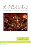 Metamorphoses of Science Fiction: On the Poetics and History of a Literary Genre (Ralahine Utopian Studies)