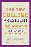 The New College President: How a Generation of Diverse Leaders Is Changing Higher Education