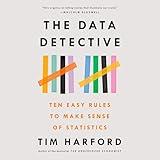 The Data Detective: Ten Easy Rules to Make Sense of Statistics